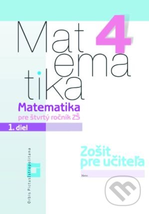 Kniha: Matematika 4 pre základné školy - 1. diel (zošit pre učiteľa) (Vladimír Repáš a kolektív). Orbis Pictus Istropolitana, 2017 Kniha: Matematika 4 pre základné školy - 1. diel (zošit pre učiteľa) (Vladimír Repáš a kolektív). Orbis Pictus Istropolitana, 2017