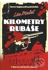 Kniha: Kilometry rubáše (Léo Malet). XYZ, 2009 Kniha: Kilometry rubáše (Léo Malet). XYZ, 2009