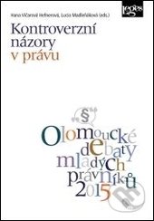 Kontroverzní názory v právu - Hana Vičarová Hefnerová, Lucia Madleňáková, Leges, 2016