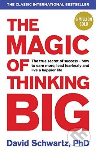 Kniha: The Magic of Thinking Big (David Schwartz). Vermilion, 2016 Kniha: The Magic of Thinking Big (David Schwartz). Vermilion, 2016