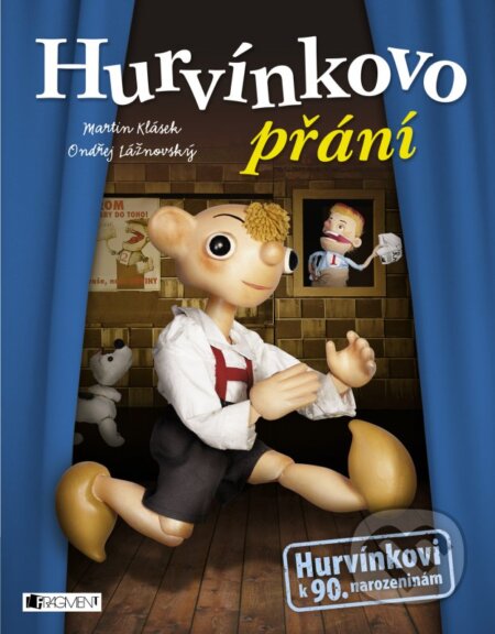 Kniha: Hurvínkovo přání (Martin Klásek a Ondřej Lážnovský). Nakladatelství Fragment, 2016 Kniha: Hurvínkovo přání (Martin Klásek a Ondřej Lážnovský). Nakladatelství Fragment, 2016