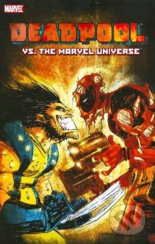 Kniha: Deadpool vs. the Marvel Universe (Fabian Nicieza a Reilly Brown). Marvel, 2008 Kniha: Deadpool vs. the Marvel Universe (Fabian Nicieza a Reilly Brown). Marvel, 2008