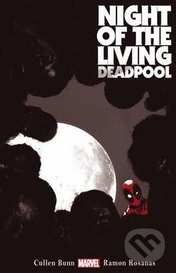 Kniha: Night of the Living Deadpool (Cullen Bunn). Marvel, 2014 Kniha: Night of the Living Deadpool (Cullen Bunn). Marvel, 2014