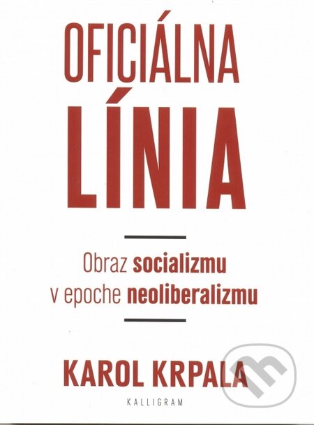 Kniha: Oficiálna Línia (Karol Krpala). Kalligram, 2015 Kniha: Oficiálna Línia (Karol Krpala). Kalligram, 2015