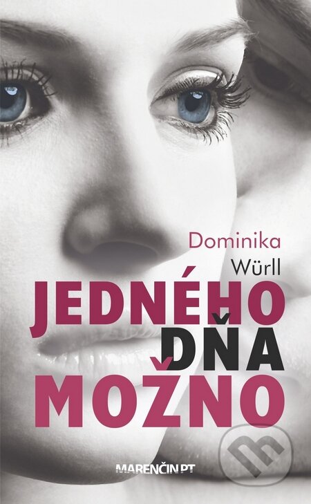 Kniha: Jedného dňa možno (Dominika Würll). Marenčin PT, 2016 Kniha: Jedného dňa možno (Dominika Würll). Marenčin PT, 2016