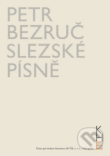 Kniha: Slezské písně + DVD (Petr Bezruč). Akropolis, 2016 Kniha: Slezské písně + DVD (Petr Bezruč). Akropolis, 2016