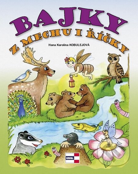 Kniha: Bajky z mechu i říčky (Hana Karolina Kobulejová). KRIGL, 2015 Kniha: Bajky z mechu i říčky (Hana Karolina Kobulejová). KRIGL, 2015
