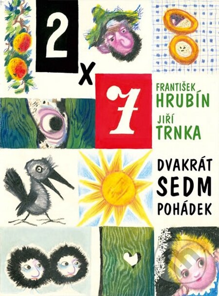 Kniha: Dvakrát sedm pohádek (František Hrubín a Jiří Trnka). Studio Trnka, 2015 Kniha: Dvakrát sedm pohádek (František Hrubín a Jiří Trnka). Studio Trnka, 2015