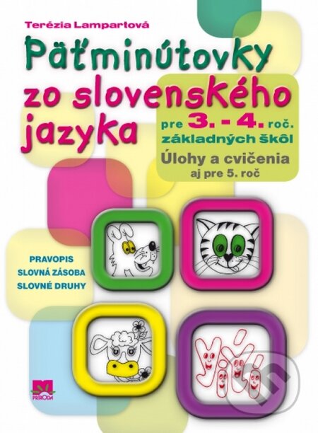 Kniha: Päťminútovky zo slovenského jazyka pre 3.- 4. ročník základných škôl (Terézia Lampartová). Príroda, 2016 Kniha: Päťminútovky zo slovenského jazyka pre 3.- 4. ročník základných škôl (Terézia Lampartová). Príroda, 2016
