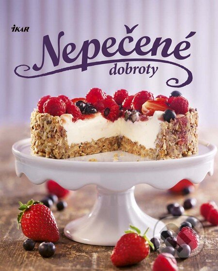 Kniha: Nepečené dobroty (Autorský kolektív). Ikar, 2016 Kniha: Nepečené dobroty (Autorský kolektív). Ikar, 2016