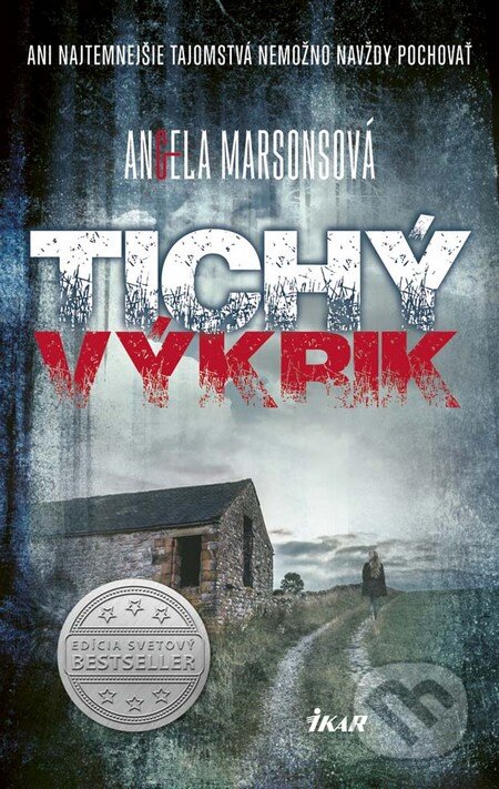 Kniha: Tichý výkrik (Angela Marsons). Ikar, 2016 Kniha: Tichý výkrik (Angela Marsons). Ikar, 2016