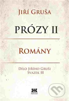 Kniha: Prózy II - romány (Jiří Gruša). Barrister & Principal, 2016 Kniha: Prózy II - romány (Jiří Gruša). Barrister & Principal, 2016