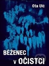 Kniha: Běženec v očistci (Ota Ulč). XYZ, 2009 Kniha: Běženec v očistci (Ota Ulč). XYZ, 2009