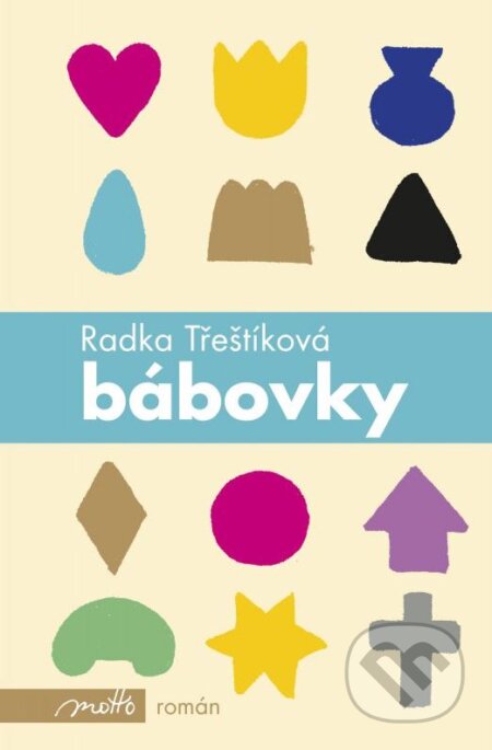 Kniha: Bábovky (Radka Třeštíková). Motto, 2016 Kniha: Bábovky (Radka Třeštíková). Motto, 2016