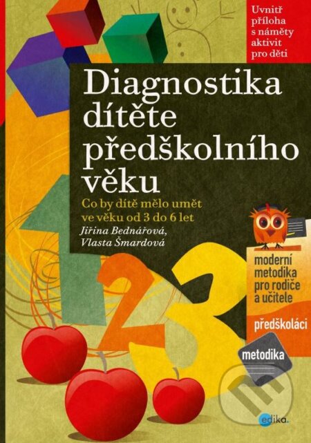 Kniha: Diagnostika dítěte předškolního věku (Jiřina Bednářová a Vlasta Šmardová). Edika, 2015 Kniha: Diagnostika dítěte předškolního věku (Jiřina Bednářová a Vlasta Šmardová). Edika, 2015