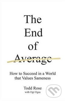 Kniha: End of Average (Ogi Ogas a Todd Rose). Penguin Books, 2016 Kniha: End of Average (Ogi Ogas a Todd Rose). Penguin Books, 2016