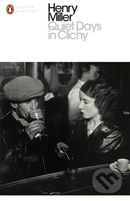 Kniha: Quiet Days in Clichy (Henry Miller). Penguin Books, 2016 Kniha: Quiet Days in Clichy (Henry Miller). Penguin Books, 2016