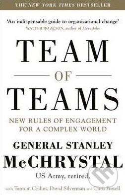 Kniha: Team of Teams (Stanley McChrystal). Penguin Books, 2015 Kniha: Team of Teams (Stanley McChrystal). Penguin Books, 2015