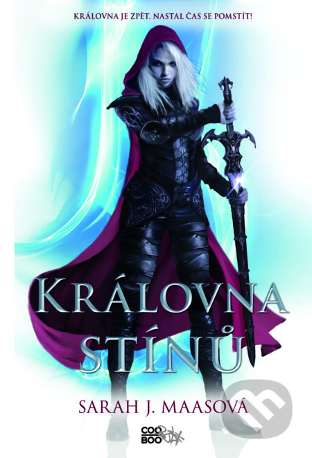 Kniha: Královna stínů (Sarah J. Maas). CooBoo CZ, 2016 Kniha: Královna stínů (Sarah J. Maas). CooBoo CZ, 2016
