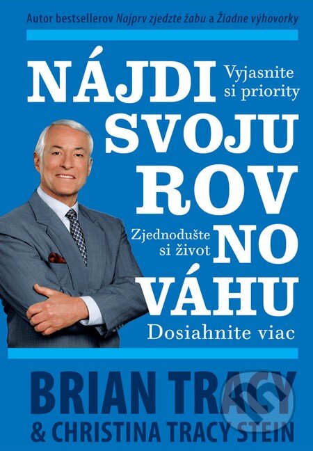 Kniha: Nájdi svoju rovnováhu (Brian Tracy a Christina Tracy Stein). Eastone Books, 2016 Kniha: Nájdi svoju rovnováhu (Brian Tracy a Christina Tracy Stein). Eastone Books, 2016