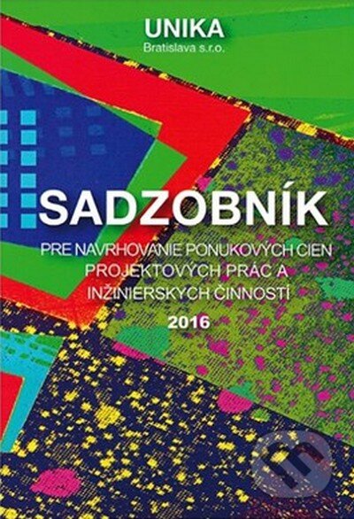 Kniha: Sadzobník pre navrhovanie ponukových cien projektových prác a inžinierskych činností 2016 (UNIKA). UNIKA, 2016 Kniha: Sadzobník pre navrhovanie ponukových cien projektových prác a inžinierskych činností 2016 (UNIKA). UNIKA, 2016