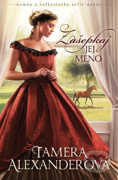 Kniha: Zašepkaj jej meno (Tamera Alexander), 2016 Kniha: Zašepkaj jej meno (Tamera Alexander), 2016
