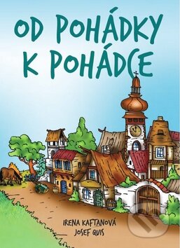Kniha: Od pohádky k pohádce (Irena Kaftanová a Josef Quis). Ottovo nakladatelství, 2016 Kniha: Od pohádky k pohádce (Irena Kaftanová a Josef Quis). Ottovo nakladatelství, 2016