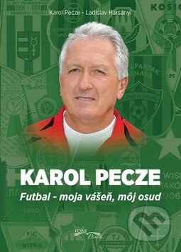 Kniha: Karol Pecze (Karol Pecze a Ladislav Harsányi). Foni book, 2016 Kniha: Karol Pecze (Karol Pecze a Ladislav Harsányi). Foni book, 2016