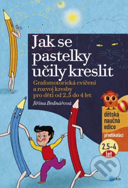 Kniha: Jak se pastelky učily kreslit (Jiřina Bednářová). Edika, 2012 Kniha: Jak se pastelky učily kreslit (Jiřina Bednářová). Edika, 2012
