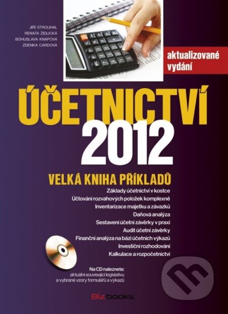 Kniha: Účetnictví 2012 (Bohuslava Knapová, Jiří Strouhal, Renata Židlická a Zdenka Cardová). BIZBOOKS, 2012 Kniha: Účetnictví 2012 (Bohuslava Knapová, Jiří Strouhal, Renata Židlická a Zdenka Cardová). BIZBOOKS, 2012