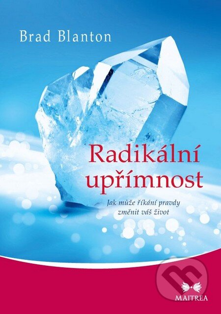 Kniha: Radikální upřímnost (Brad Blanton). Maitrea, 2016 Kniha: Radikální upřímnost (Brad Blanton). Maitrea, 2016