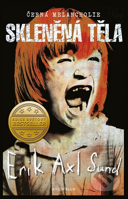 Kniha: Skleněná těla (Erik Axl Sund). Knižní klub, 2016 Kniha: Skleněná těla (Erik Axl Sund). Knižní klub, 2016