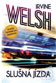 Kniha: Slušná jízda (Irvine Welsh). Edice knihy Omega, 2017 Kniha: Slušná jízda (Irvine Welsh). Edice knihy Omega, 2017