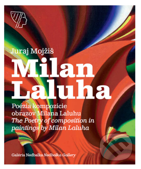 Kniha: Milan Laluha (Juraj Mojžiš). Galéria Nedbalka, 2016 Kniha: Milan Laluha (Juraj Mojžiš). Galéria Nedbalka, 2016