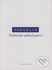 Kniha: Politická náboženství (Eric Voegelin). OIKOYMENH, 2015 Kniha: Politická náboženství (Eric Voegelin). OIKOYMENH, 2015
