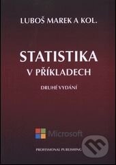 Kniha: Statistika v příkladech (Luboš Marek a kolektiv). Professional Publishing, 2015 Kniha: Statistika v příkladech (Luboš Marek a kolektiv). Professional Publishing, 2015