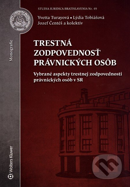Kniha: Trestná zodpovednosť právnických osôb (Jozef Čentéš, Lýdia Tobiášová, Yvetta Turayová a kolektív). Wolters Kluwer, 2016 Kniha: Trestná zodpovednosť právnických osôb (Jozef Čentéš, Lýdia Tobiášová, Yvetta Turayová a kolektív). Wolters Kluwer, 2016