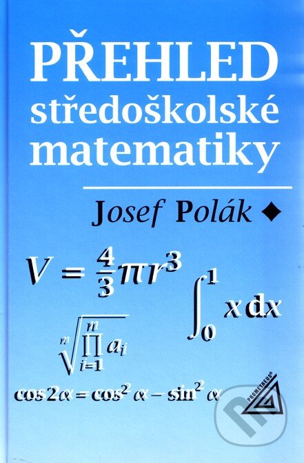 Kniha: Přehled středoškolské matematiky (Josef Polák). Spoločnosť Prometheus, 2016 Kniha: Přehled středoškolské matematiky (Josef Polák). Spoločnosť Prometheus, 2016