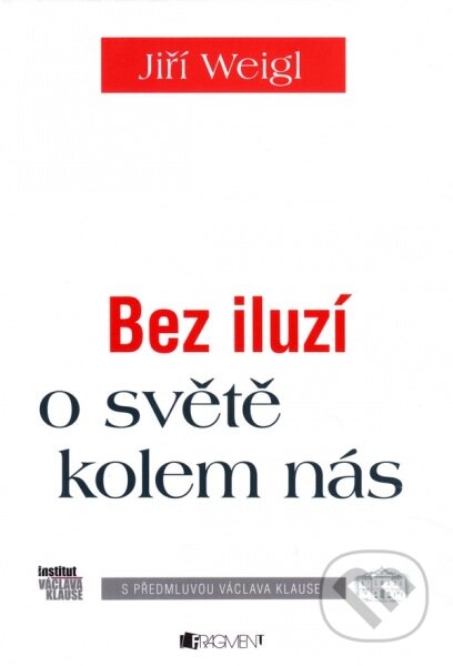 Kniha: Bez iluzí o světě kolem nás (Jiří Weigl a Václav Klaus). Nakladatelství Fragment, 2014 Kniha: Bez iluzí o světě kolem nás (Jiří Weigl a Václav Klaus). Nakladatelství Fragment, 2014