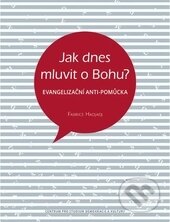 Kniha: Jak dnes mluvit o Bohu? (Fabrice Hadjadj). Centrum pro studium demokracie a kultury, 2016 Kniha: Jak dnes mluvit o Bohu? (Fabrice Hadjadj). Centrum pro studium demokracie a kultury, 2016