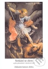 Kniha: Setkání se zlem a jeho přemožení v duchovní vědě (Sergej O. Prokofjev). Anthroposofická společnost, 2012 Kniha: Setkání se zlem a jeho přemožení v duchovní vědě (Sergej O. Prokofjev). Anthroposofická společnost, 2012