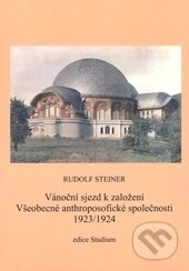 Kniha: Vánoční sjezd k založení Všeobecné anthroposofické společnosti 1923-1924 (Rudolf Steiner). Anthroposofická společnost, 2013 Kniha: Vánoční sjezd k založení Všeobecné anthroposofické společnosti 1923-1924 (Rudolf Steiner). Anthroposofická společnost, 2013