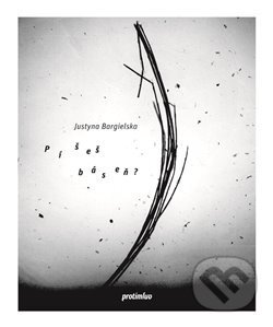 Kniha: Píšeš báseň? (Justyna Bargielská). Protimluv, 2014 Kniha: Píšeš báseň? (Justyna Bargielská). Protimluv, 2014