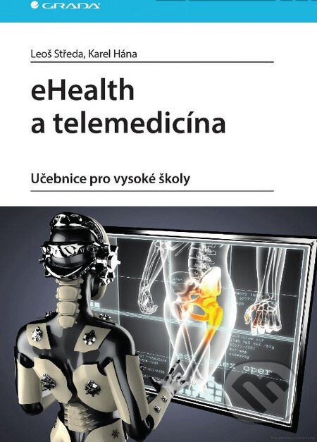 Kniha: eHealth a telemedicína (Karel Hána a Leoš Středa). Grada, 2016 Kniha: eHealth a telemedicína (Karel Hána a Leoš Středa). Grada, 2016