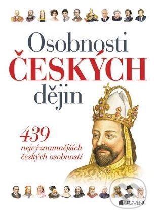 Kniha: Osobnosti českých dějin (Nakladatelství Fragment). Nakladatelství Fragment, 2014 Kniha: Osobnosti českých dějin (Nakladatelství Fragment). Nakladatelství Fragment, 2014