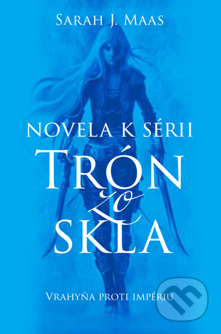 Kniha: Vrahyňa proti impériu (Sarah J. Maas). Slovart, 2017 Kniha: Vrahyňa proti impériu (Sarah J. Maas). Slovart, 2017