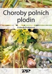 Kniha: Choroby polních plodin (Evženie Prokinová). Profi Press, 2014 Kniha: Choroby polních plodin (Evženie Prokinová). Profi Press, 2014