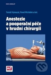 Anestezie a pooperační péče v hrudní chirurgii - Tomáš Vymazal, Pavel Michálek, Mladá fronta, 2016