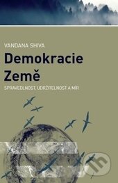 Kniha: Demokracie země (Vandana Shiva). Broken Books, 2016 Kniha: Demokracie země (Vandana Shiva). Broken Books, 2016