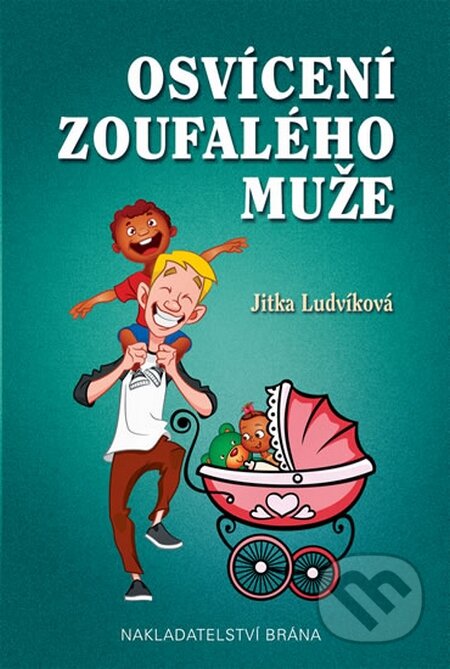 Kniha: Osvícení zoufalého muže (Jitka Ludvíková). Brána, 2016 Kniha: Osvícení zoufalého muže (Jitka Ludvíková). Brána, 2016
